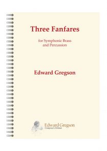 Edward Gregson: Three Fanfares, for Symphonic Brass and Percussion